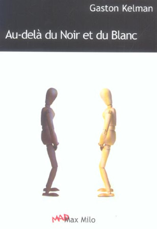AU-DELA DU NOIR ET DU BLANC - KELMAN GASTON - MAX MILO
