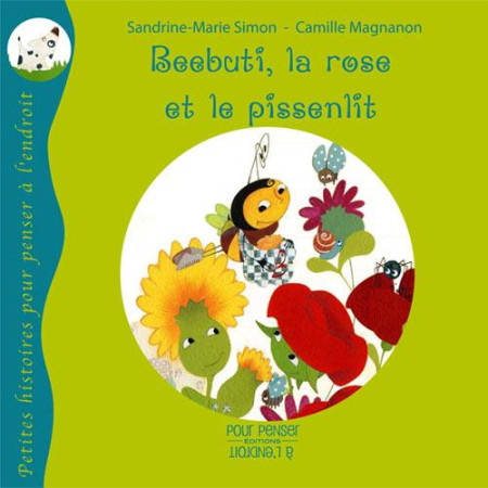 BEEBUTI, LA ROSE ET LE PISSENLIT - SIMON SM/ MAGNANON C - A L ENDROIT