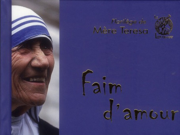 FAIM D'AMOUR - MERE TERESA - LIVRE OUVERT