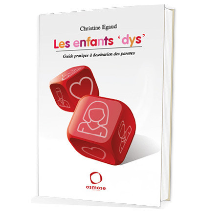 ENFANTS -DYS-. GUIDE PRATIQUE A DESTINA TION DES PARENTS (LES) - CHRISTINE EGAUD - OSMOSE