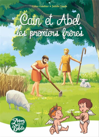 CAIN ET ABEL, LES PREMIERS FRERES - GAUTHIER/LAUDE - PETITES MAMANS