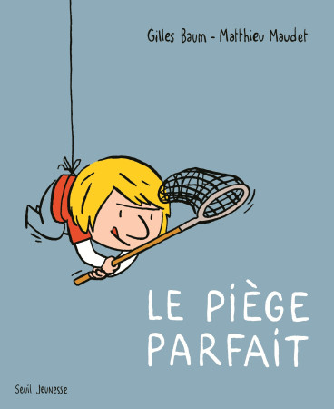PIEGE PARFAIT - Gilles Baum - SEUIL JEUNESSE