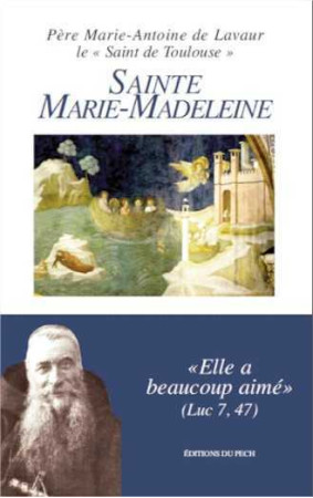SAINTE MARIE-MADELEINE - Marie-Antoine DE LAVAUR - PECH
