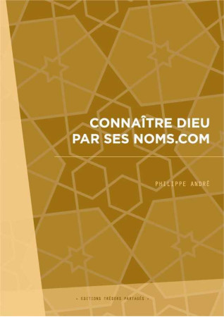 CONNAITRE DIEU PAR SES NOMS.COM - Philippe André - TRESORS PARTAG