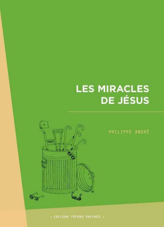MIRACLES DE JESUS - Philippe André - TRESORS PARTAG