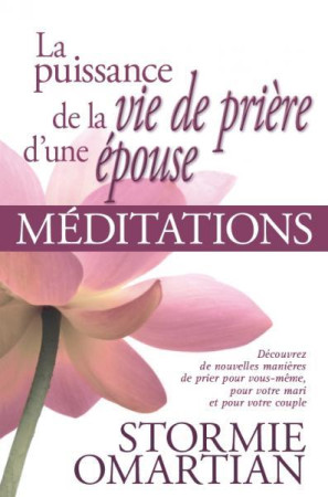 LA PUISSANCE DE LA VIE DE PRIERE D'UNE EPOUSE  -  MEDITATIONS ET PRIERES - OMARTIAN, STORMIE - Vida