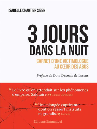 TROIS JOURS ORDINAIRES - CARNET D-UNE VICTIMOLOGUE AU CA UR DES ABUS - CHARTIER-SIBEN I. - EMMANUEL