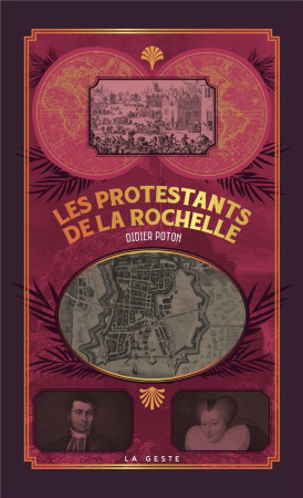 PROTESTANTS DE LA ROCHELLE (LES) - POTON DIDIER - GESTE