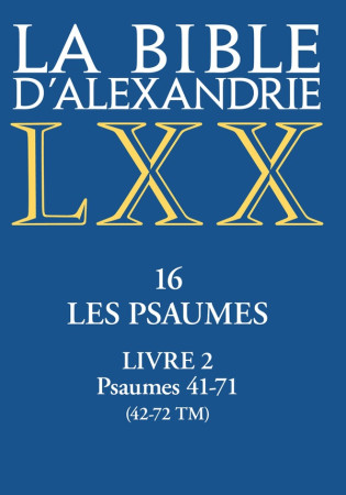 BIBLE D'ALEXANDRIE. LES PSAUMES (LA)- LIVRE II - DORIVAL GILLES - CERF