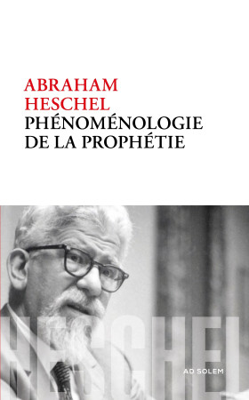 CONSCIENCE PROPHÉTIQUE (LA) - Abraham Joshua Heschel - AD SOLEM