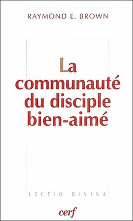 LA COMMUNAUTE DU DISCIPLE BIEN-AIME - BROWN RE - CERF