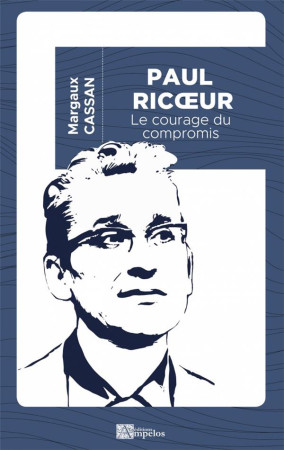 PAUL RICOEUR - LE COURAGE DU COMPROMIS - CASSAN MARGAUX - PASSIFLORES
