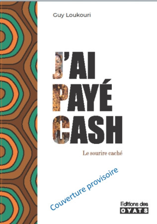 J'AI PAYE CASH - LE SOURIRE CACHE - Guy-Roger DOUKOURY - OYATS