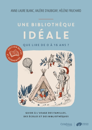 UNE BIBLIOTHEQUE IDEALE - QUE LIRE DE 0 A 16 ANS ? - GUIDE A L'USAGE DES FAMILLES, DES ECOLES ET DES - Valérie d'Aubigny - MAME