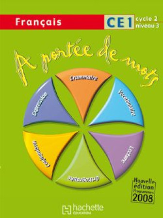 A PORTEE DE MOTS : FRANCAIS  -  CE1  -  CYCLE 2, NIVEAU 3  -  LIVRE DE L'ELEVE - LUCAS  JEAN-CLAUDE  - HACHETTE