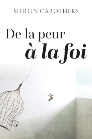 DE LA PEUR A LA FOI - MERLIN CAROTHES - VIDA