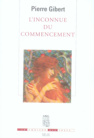 INCONNUE DU COMMENCEMENT (L') - GIBERT PIERRE - SEUIL