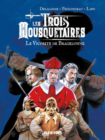 VICOMTE DE BRAGELONNE (LE) - LES TROIS MOUSQUETAIRES, TROISIEME EPOQUE - Arnaud Delalande - PLEIN VENT