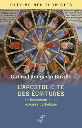 APOSTOLICITE DES ECRITURES (L')- AU FONDEMENT D'UNE EXEGESE CATHOLIQUE - Gabriel Rougevin-Baville - CERF