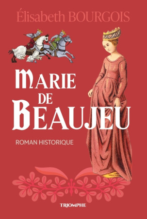 Marie de Beaujeu - Elisabeth Bourgois - TRIOMPHE