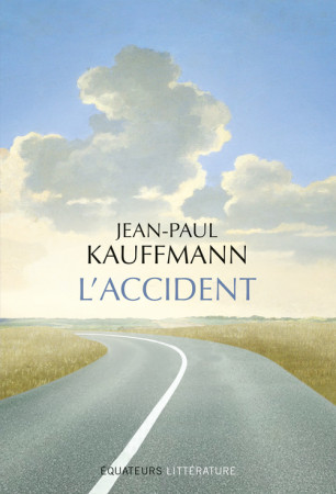 L'accident - Jean-Paul Kauffmann, Jean-Paul Kauffmann - DES EQUATEURS