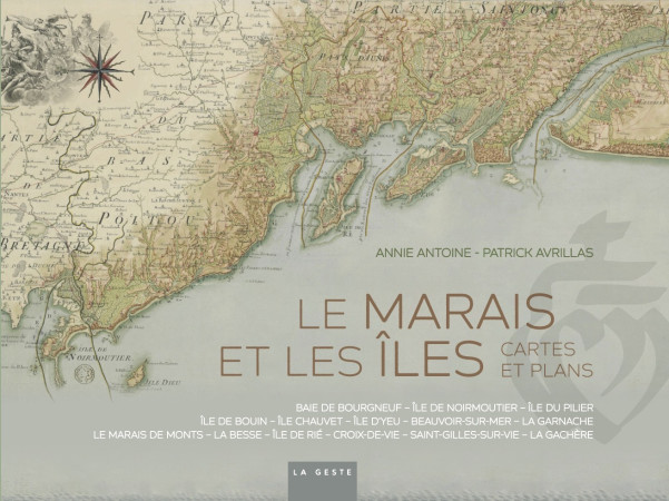Le Marais et les îles - Annie Antoine, Patrick Avrillas, ASSOCIATION HISTOIRE, CULTURE ET PATRIMO ASSOCIATION HISTOIRE, CULTURE ET PATRIMO, Patrick Avrillas, Annie Antoine - GESTE
