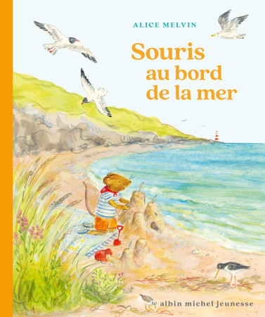 Souris au bord de mer - Alice MELVIN - ALBIN MICHEL
