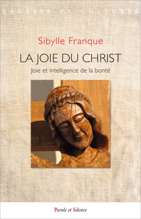 La joie du Christ -  Soeur Sibylle,  Sibylle Franque - PAROLE SILENCE