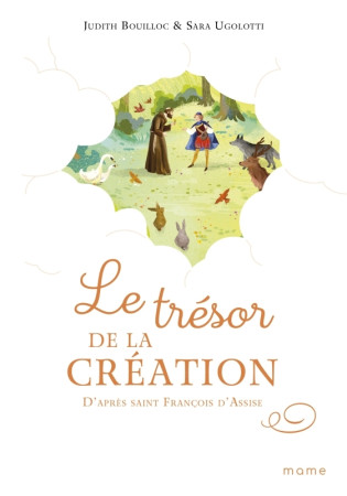 Le trésor de la Création, d'après saint François d'Assise - Judith Bouilloc, Sara Ugolotti - MAME