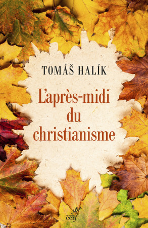 L'après-midi du christianisme - Tomás Halík - CERF
