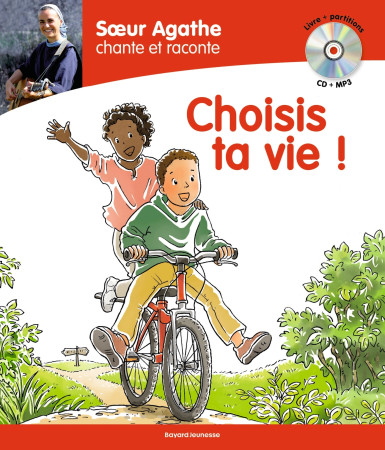Soeur Agathe chante et raconte : Choisis ta vie ! - SOEUR AGATHE - BAYARD JEUNESSE