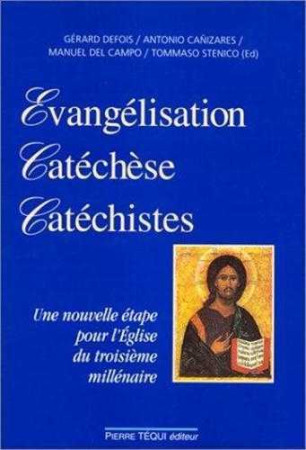 Evangelisation catechese cathechistes. une nouvelle etape pour l'eglise du troisieme millénaire -  Collectif - TEQUI