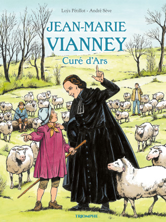 Jean-Marie Vianney curé d'Ars - André Sève, Loÿs Pétillot - TRIOMPHE